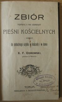 Miniatura okładki Odrowski X.F. Zbiór najwięcej u nas używanych pieśni kościelnych zestawił do pobożnego użytku w kościele i w domu X.F. Odrowski, pleban w Nawrze.