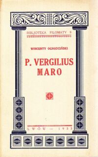 Miniatura okładki Ogrodziński Wincenty P.Vergilius Maro. /Bibljoteka Filomaty 9/