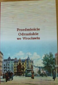 Miniatura okładki Okólska Halina, Głowiński Tomasz Przedmieście Odrzańskie we Wrocławiu.