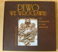 Miniatura okładki Okólska Halina /red./ Piwo we Wrocławiu. Od średniowiecza po czasy współczesne. Wystawa Ratusz, październik 2002.