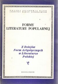 Miniatura okładki Okopień-Sławińska Aleksandra /pod red./ Formy literatury popularnej. /Z Dziejów Form Artystycznych w Literaturze Polskiej/.