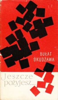 Miniatura okładki Okudżawa Bułat Jeszcze pożyjesz...