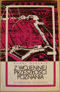 Miniatura okładki Olejnik Karol Z wojennej przeszłości Poznania od X do schyłku XVIII wieku.