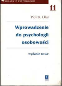 Miniatura okładki Oleś Piotr K. Wprowadzenie do psychologii osobowości. /Wykłady psychologii/