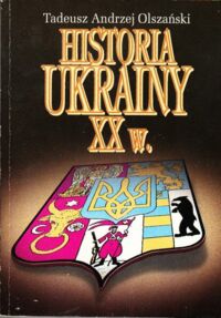 Miniatura okładki Olszański Tadeusz Andrzej Historia Ukrainy XX w.