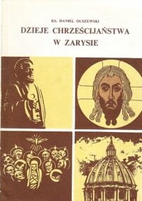 Miniatura okładki Olszewski Daniel Ks. Dzieje chrześcijaństwa w zarysie.  