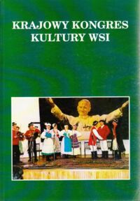 Miniatura okładki Omelaniuk Anatol Jan /red./ Krajowy Kongres Kultury Wsi. 20-23 kwietnia 1997. Przemówienia. Referaty. Dyskusja. Uchwały.