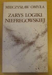 Miniatura okładki Omyła Mieczysław Zarys logiki niefregowskiej.