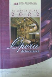 Miniatura okładki  Opera Dolnośląska na łamach prasy 2002.