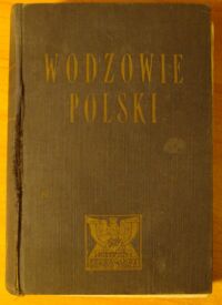 Miniatura okładki Oppman Edmund Wodzowie Polski. Szlakami chwały oręża polskiego.