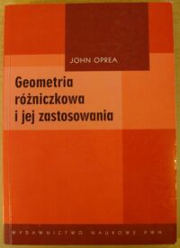 Miniatura okładki Oprea John Geometria różniczkowa i jej zastosowania.