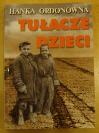 Miniatura okładki Ordonówna Hanka (Hort Weronika) Tułacze dzieci.