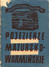 Miniatura okładki Orłowicz Mieczysław , Kołodziejczyk Józef Pojezierze Warmińsko-Mazurskie. Przewodnik krajoznawczy. /Biblioteka Turystyczna Tom XIII/.