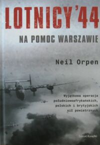Miniatura okładki Orpen Neil Lotnicy 44 na pomoc Warszawie.