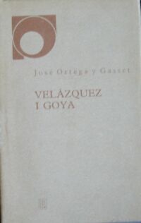 Miniatura okładki Ortega y Gasset Jose Velazquez i Goya.