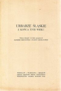 Miniatura okładki Orzechowski Kazimierz, Szkurłatowski Zygmunt  /opr./ Urbarze śląskie z końca XVIII wieku. /Urbarze śląskie. Tom II/