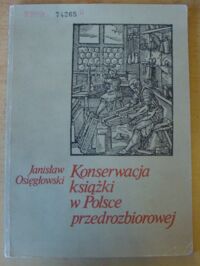 Miniatura okładki Osięgłowski Janisław Konserwacja książki w Polsce przedrozbiorowej.