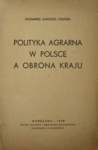 Miniatura okładki Osiński Kazimierz Junosza Polityka agrarna w Polsce a obrona kraju.