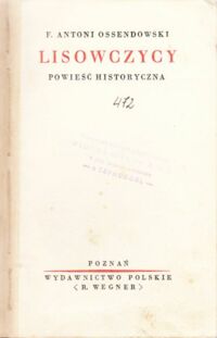 Miniatura okładki Ossendowski Antoni F. Lisowczycy. Powieść historyczna. /Biblioteka Autorów Polskich/