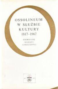 Miniatura okładki  Ossolineum w służbie kultury. Informator Wystawy Jubileuszowej.