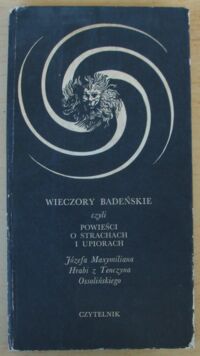 Miniatura okładki Ossoliński Józef Maxymilian Hrabia z Tenczyna Wieczory badeńskie czyli powieści o strachach i upiorach.