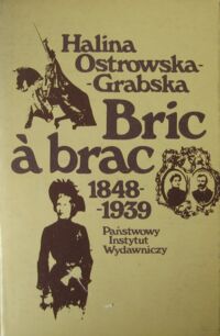 Miniatura okładki Ostrowska-Grabska Halina Bric a brac 1848-1939.