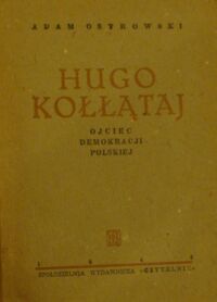 Miniatura okładki Ostrowski Adam Hugo Kołłątaj. Ojciec demokracji polskiej.