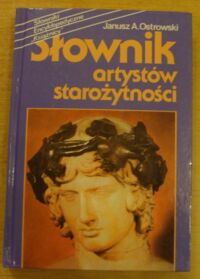 Miniatura okładki Ostrowski Janusz A. Słownik artystów starożytności. 