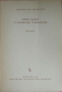 Miniatura okładki Otto Franciszek i Otto Edward Zbiór zadań z geometrii wykreślnej. Część 2.