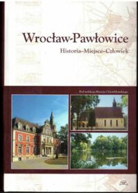 Miniatura okładki Oziembłowski Maciej /red./ Wrocław-Pawłowice. Historia-Miejsce-Człowiek.