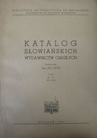 Zdjęcie nr 2 okładki Ożóg Jan /oprac./ Katalog słowiańskich wydawnictw ciągłych. T.I/IV. T.I.A-J. T.II.K-Q. T.III.R-Z. T.IV.Indeks rzeczowy.