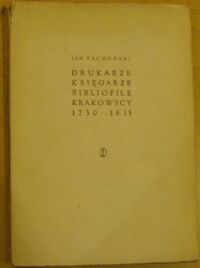 Miniatura okładki Pachoński Jan Drukarze, księgarze i bibliofile krakowscy 1750-1815.