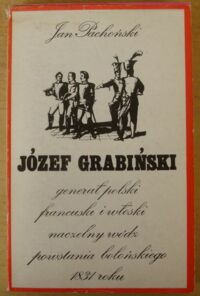 Miniatura okładki Pachoński Jan Józef Grabiński, generał polski, francuski i włoski, naczelny wódz powstania bolońskiego 1831 roku.