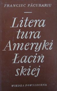 Miniatura okładki Pacurariu Francisc Literatura Ameryki Łacińskiej.