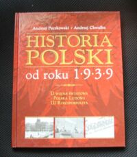 Miniatura okładki Paczkowski Andrzej, Chwalba Andrzej Historia Polski od roku 1939. II wojna światowa. Polska Ludowa. III rzeczpospolita.