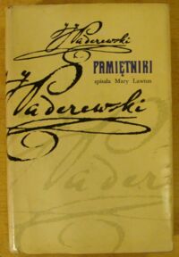 Miniatura okładki Paderewski Ignacy Jan /spisała M. Lawton/ Pamiętniki. /Źródła Pamiętnikarsko-Literackie do Dziejów Muzyki Polskiej. Tom IX/