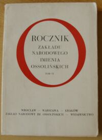 Miniatura okładki Pajączkowski Francieszek, Sewerski Michał /red./ Rocznik Zakładu Narodowego im. Ossolińskich. Tom VI.