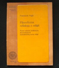 Miniatura okładki Pająk Franciszek Filozoficzna refleksja o religii . Wybór tekstów źródłowych dla studiujących marksistowską teorię religii. 