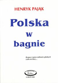 Miniatura okładki Pająk Henryk Polska w bagnie. Rozpacz i gniew milionów głodnych czeka na iskrę...