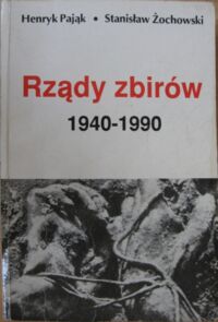 Miniatura okładki Pająk Henryk, Żochowski Stanisław Rządy zbirów 1940-1990.