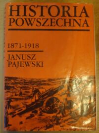 Miniatura okładki Pajewski Janusz Historia powszechna 1871-1918.