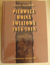 Miniatura okładki Pajewski Janusz Pierwsza wojna światowa 1914-1918.