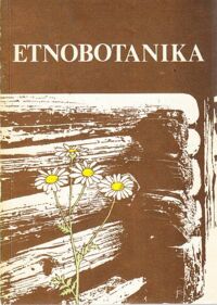 Miniatura okładki Paluch Adam /red./ Etnobotanika. Materiały I Ogólnopolskiego Seminarium Etnobotanicznego. Kolbuszowa, 19-20 VII 1980 r.