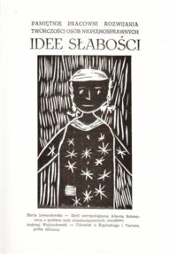 Miniatura okładki  Pamiętnik pracowni rozwijania  twórczości osób niepełnosprawnych.. Idee słabości.