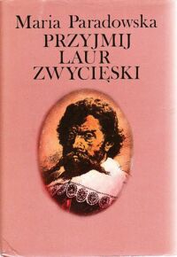 Miniatura okładki Paradowska Maria Przyjmij laur zwycięski.