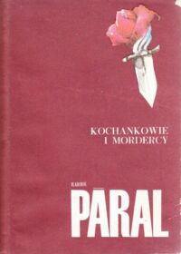 Miniatura okładki Paral Vladimir Kochankowie i mordercy. /Biblioteka Pisarzy Czeskich i Słowackich/