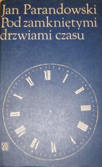 Miniatura okładki Parandowski Jan Pod zamkniętymi drzwiami czasu.