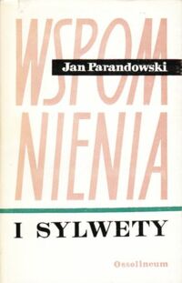 Miniatura okładki Parandowski Jan Wspomnienia i sylwety.