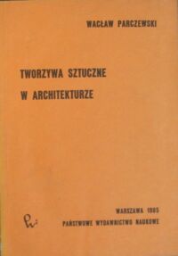 Miniatura okładki Parczewski  Wacław Tworzywa sztuczne w architekturze.