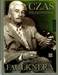 Miniatura okładki Parini Jay Czas niezrównany. Życie Williama Faulknera. 